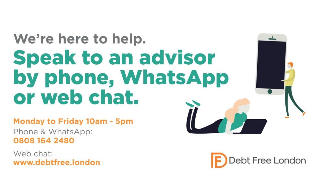 Debt Free London is now offering advice by phone, whatsapp and web chat